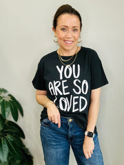 You Are So Loved Graphic Tee *NEW* Black Color now available!
